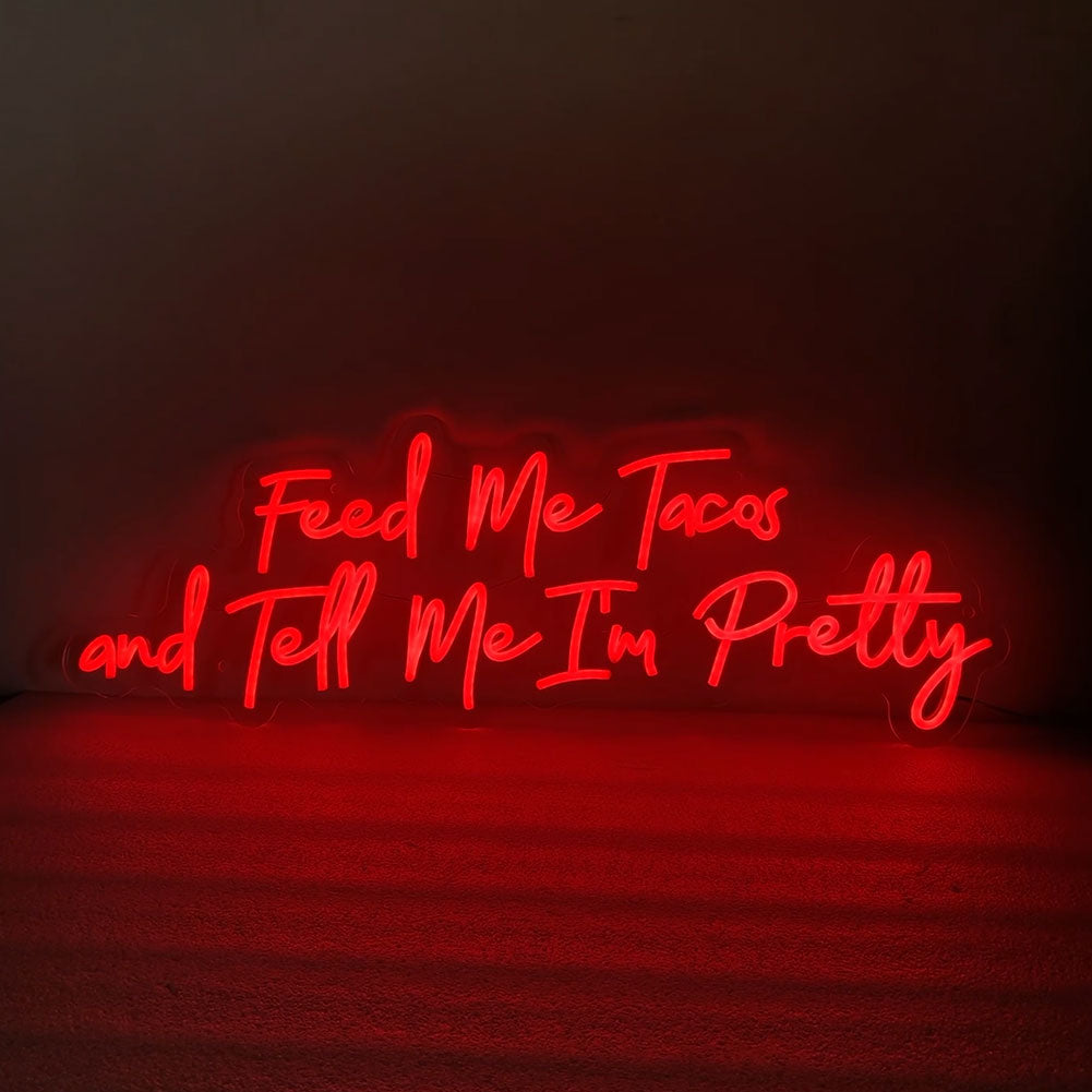 Feed Me Tacos And Tell Me I'm Pretty LED Neon sign,Custom Restaurant Fast Food Shop Tacos Bar Decor
