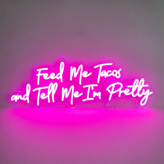 Feed Me Tacos And Tell Me I'm Pretty LED Neon sign,Custom Restaurant Fast Food Shop Tacos Bar Decor