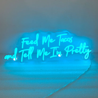 Feed Me Tacos And Tell Me I'm Pretty LED Neon sign,Custom Restaurant Fast Food Shop Tacos Bar Decor