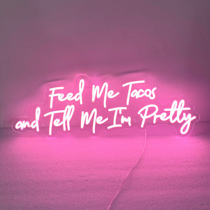 Feed Me Tacos And Tell Me I'm Pretty LED Neon sign,Custom Restaurant Fast Food Shop Tacos Bar Decor