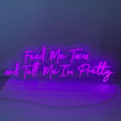 Feed Me Tacos And Tell Me I'm Pretty LED Neon sign,Custom Restaurant Fast Food Shop Tacos Bar Decor