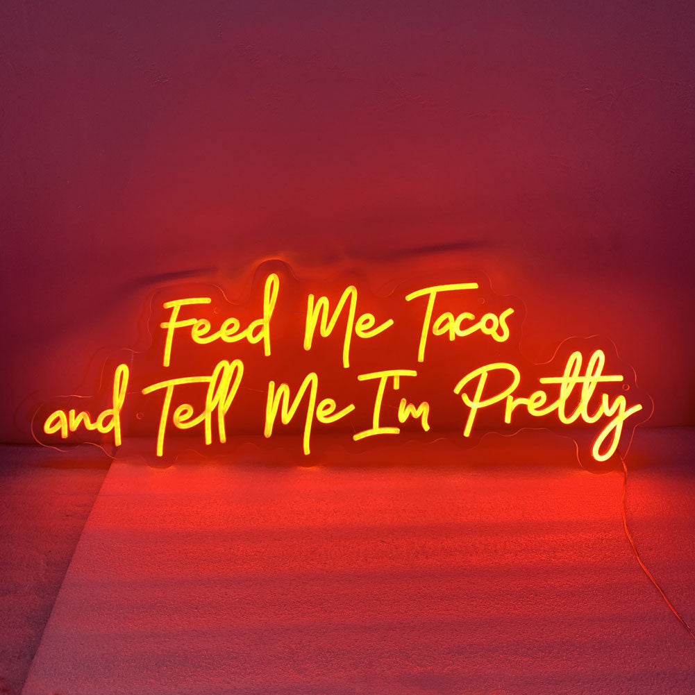 Feed Me Tacos And Tell Me I'm Pretty LED Neon sign,Custom Restaurant Fast Food Shop Tacos Bar Decor