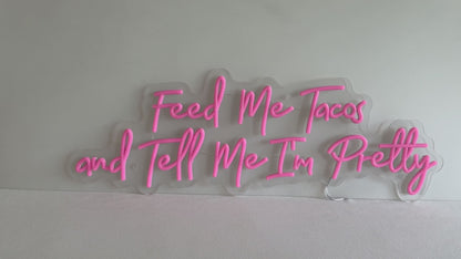 Feed Me Tacos And Tell Me I'm Pretty LED Neon sign,Custom Restaurant Fast Food Shop Tacos Bar Decor